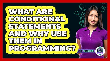What Are Conditional Statements And Why Use Them In Programming? - Next LVL Programming
