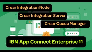 Crear Integration Node, Integration Server y Queue Manager - Curso IBM App Connect Enterprise 11