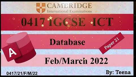 IGCSE ICT 0417 Paper 21 Feb/March Database 2022 | 0417/21/F/M/22 |  Microsoft Access Database