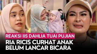 Ria Ricis Curhat Anak Belum Lancar Bicara, Reaksi Iis Dahlia Tuai Pujian