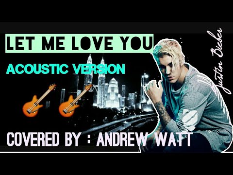 Let Me Love You - Acoustic Version - Justin Bieber - Andrew Watt