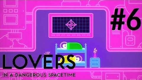 Jacob Plays: Lovers In A Dangerous Spacetime - Part 6 | URSA MAJOR BULLSHIT