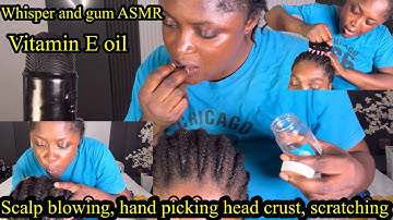 ASMR ✨Soft whisper Gum, Vitamin E oil, scalp blowing, hair crust picking, scalp scratching