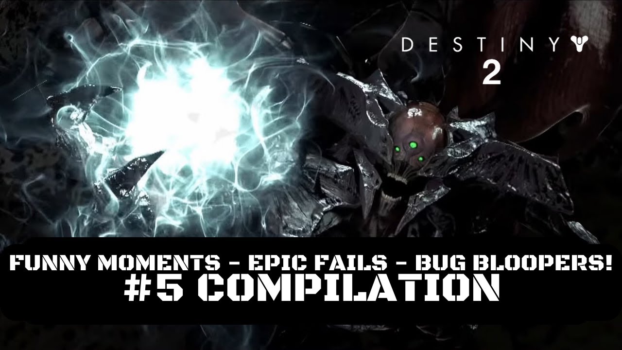 Destiny 2 Funny Moments, Epic Fails & Bug Bloopers! #5 Compilation ...