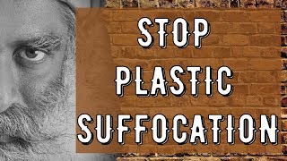 &quot;Refuse to use it, Lets do the right thing- STOP PLASTIC SUFFOCATION&quot; Sadhguru addresses Everybody