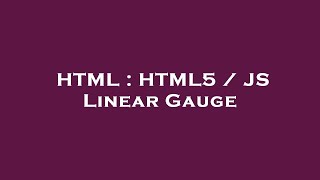 HTML : HTML5 / JS Linear Gauge