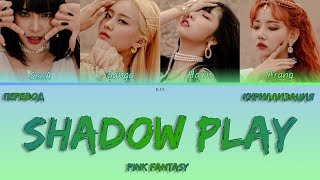 PINK FANTASY - SHADOW PLAY [ПЕРЕВОД/КИРИЛЛИЗАЦИЯ/COLOR CODED LYRICS]