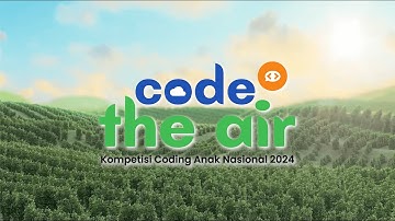 Code The Air: Innovate for The Greener Future by Koding Next | Kompetisi Coding Anak Nasional 2024