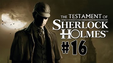 The Testament of Sherlock Holmes - Walkthrough - Part 16 (PC/X360/PS3) [HD]