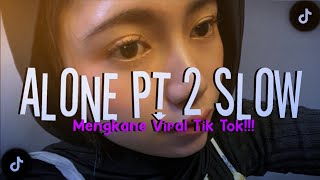 DJ ALONE PT II || SLOW BEAT MENGKANE || VIRAL TIK TOK