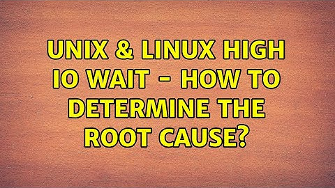 Unix & Linux: High IO wait - How to determine the root cause? (2 Solutions!!)