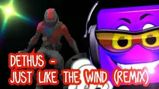 Dethus  Just Like The Wind remix