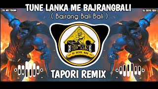 Tune Lanka Main Bajrangbali || Hanuman Jayanti SPL || Tapori Remix || Dj Ms Tekam Remix Song