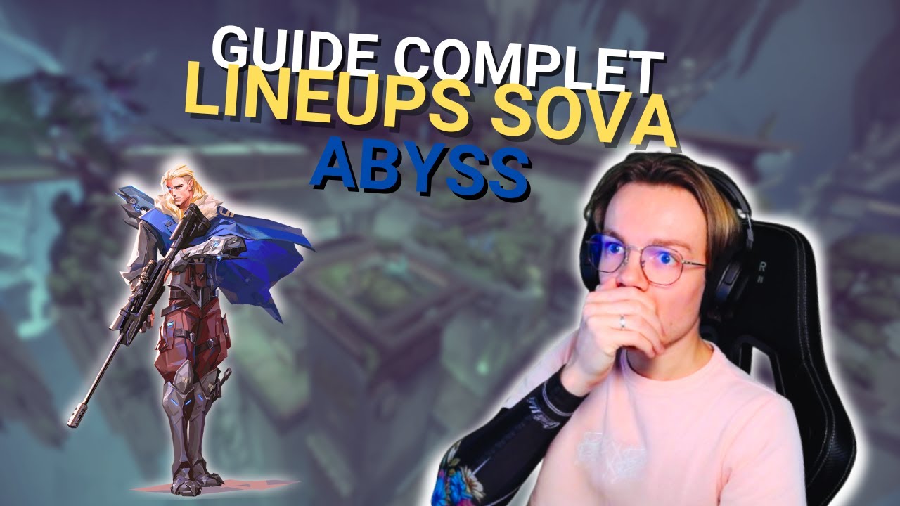 GUIDE COMPLET des Lineups de Sova sur Abyss – Valorant