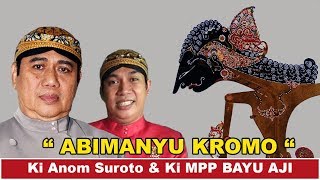 WAYANG KULIT. Ki Anom Suroto & MPP Bayu Aji. Lakon Abimanyu Kromo.