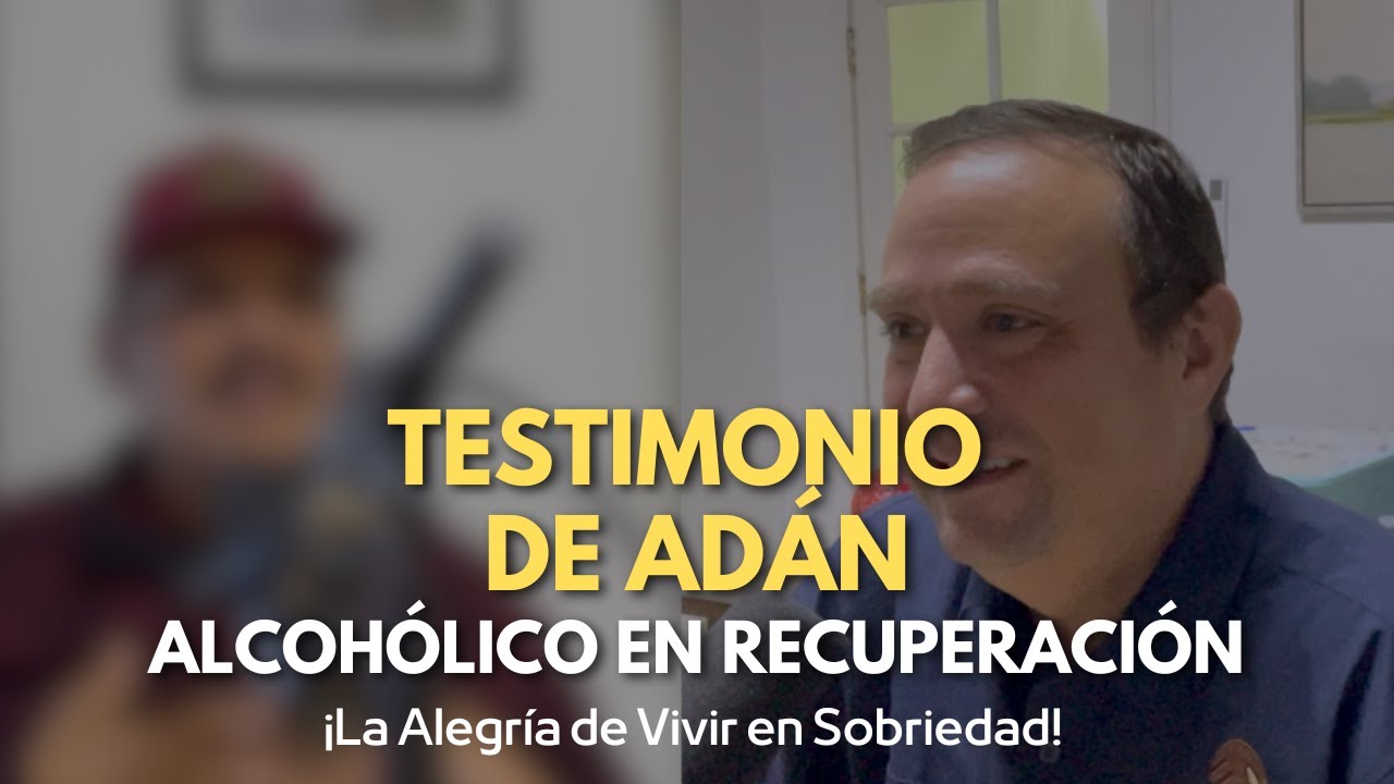 Testimonio de Adán -¡La Alegría de Vivir en Sobriedad!