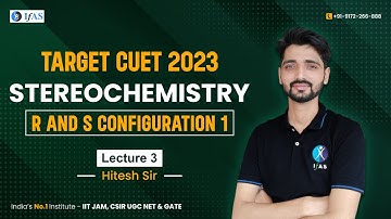 R and S configuration 1 | Stereochemistry | Target CUET 2023 | IFAS