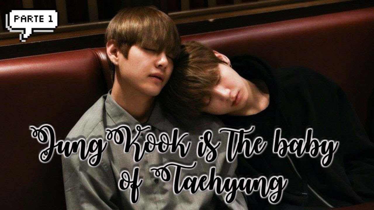 TaeKook/VKook JK is the baby of TaeHyung; JK es el bebé de TaeHyung [Part 1] [ES & ENG Sub]