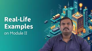 Real life Examples on Module II by Dr. S Srikanth