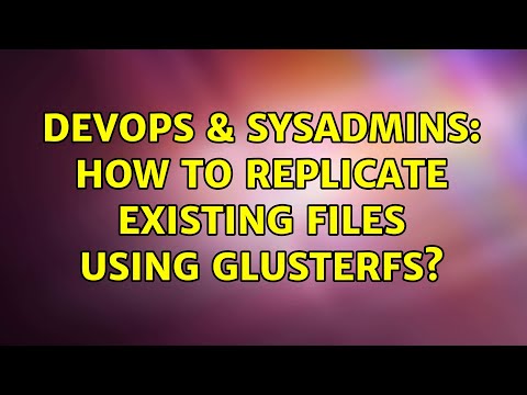 DevOps & SysAdmins: How to replicate existing files using GlusterFS? (2 Solutions!!)