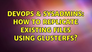 Celebrity DevOps & SysAdmins: How to replicate existing files using GlusterFS? (2 Solutions!!) Profile