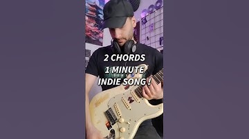 2 Chords , 1 Minute , Indie Song !