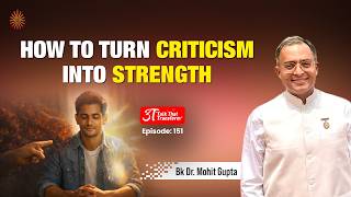 3T Episode 151: How to Turn Criticism into Strength : BK Dr Mohit Gupta