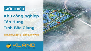 Khu công nghiệp Tân Hưng - Bắc Giang (Bắc Ninh mới) | KCN mới tại Bắc Giang - Bắc Ninh
