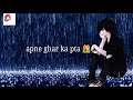 Ghar ka pta jane que bhoolta mai  new arjit status sad song ll new sad song ll chakrawarty studio