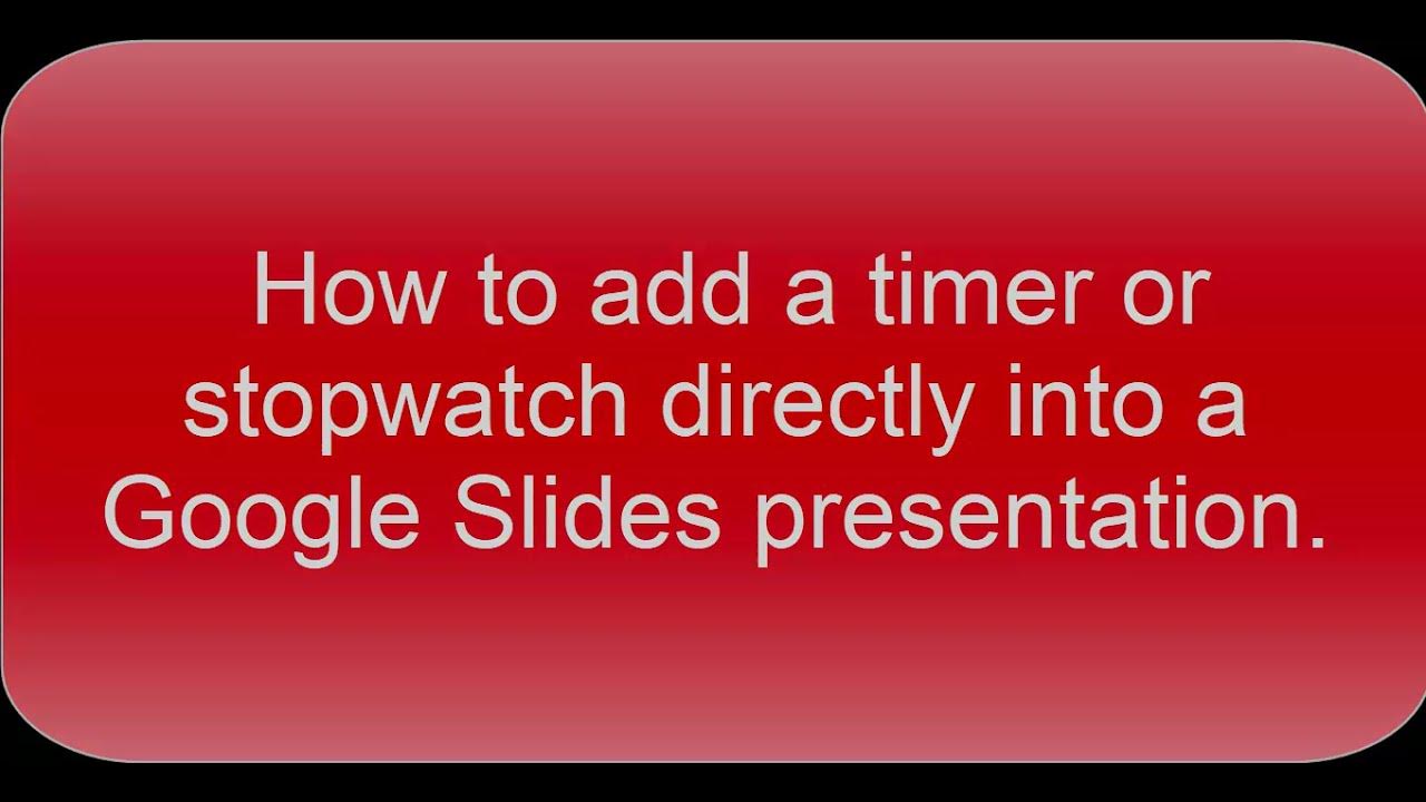 How to add a timer or stopwatch directly into a Google Slides