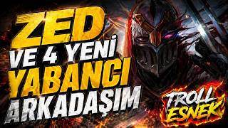 YENİ 4 YABANCI ARKADAŞIMLA ZED OYNUYORUM l Troll Esnek 😂