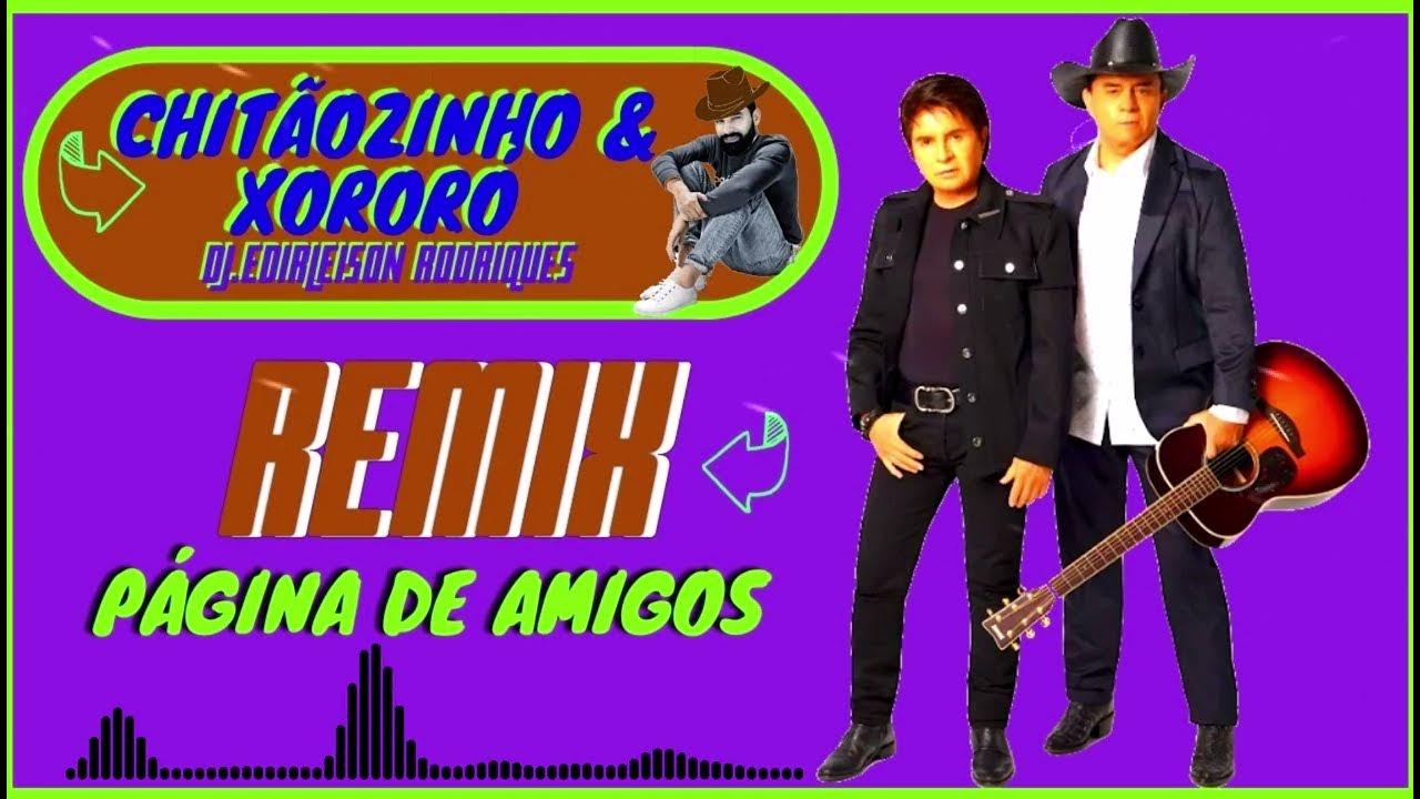 Chitãozinho & Xororó Página de Amigos (Remix Sertanejo) Edirleison Rodrigues YouTube Chitãozinho & Xororó Página de Amigos (Remix Sertanejo) Edirleison Rodrigues YouTube