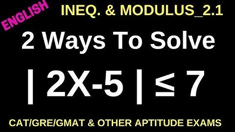 MODULUS INEQUALITIES SOLVED USING CONCEPTS & NUMBER LINE _LESSON 2.1_ INEQUALITIES AND MODULUS