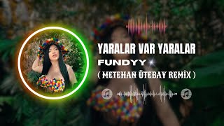 Fundyy - Yaralar Var Yaralar ( Metehan Ütebay Remix ) Resimi