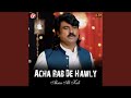 Acha Rab De Hawly 