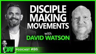 DISCIPLE MAKING MOVEMENTS, with David Watson - Fuse Life Podcast Episode #86