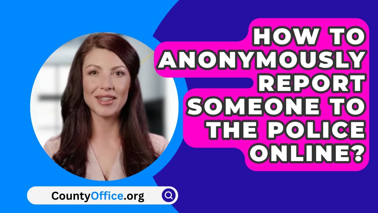 How To Anonymously Report Someone To The Police Online CountyOffice