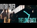 The Long Dark   Wintermute I Guitar Cover