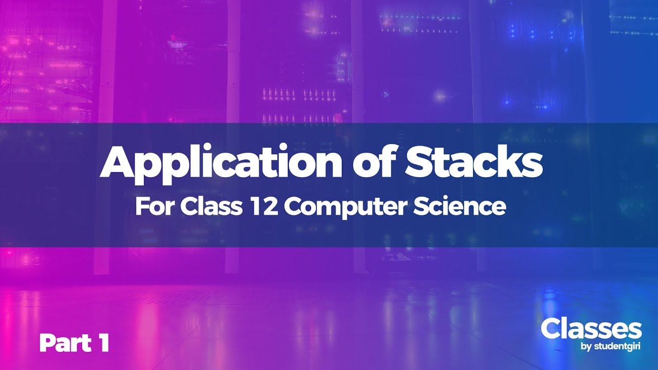 WB106 - Application Of stacks Part-1 | Class 12 | Computer Science ...