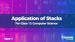 WB106 - Application Of stacks Part-1 | Class 12 | Computer Science