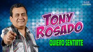 Video thumbnail of "TONY ROSADO - QUIERO SENTIRTE"