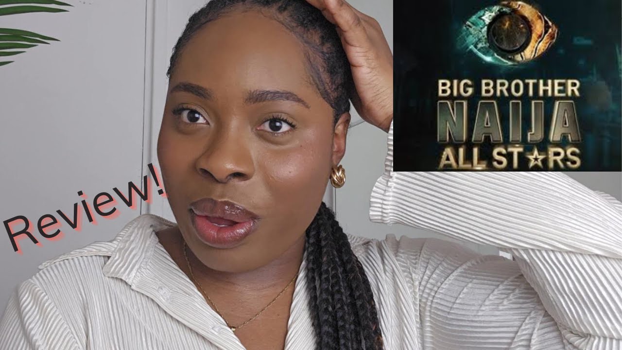 Nigeria s Most Popular TV Show BBNaija All Stars 2023 Review First nigeria-s-most-popular-tv-show-bbnaija-all-stars-2023-review-first