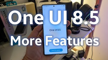 Samsung One UI 8.5 - More New Features