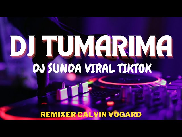 DJ TUMARIMA MAH TUMARIMA (DJ SUNDA VIRAL TIKTOK 2024 BY CALVIN VOGARD) UCHIHA REMIX class=