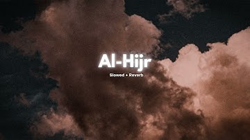 Surah Al-Hijr- Slowed + Reverb - Hazza Alblushi -سورة الحجر‎