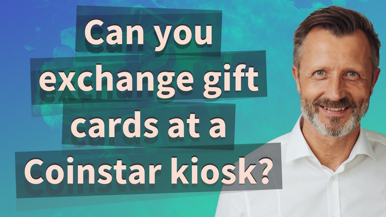 can-you-exchange-gift-cards-at-a-coinstar-kiosk-youtube
