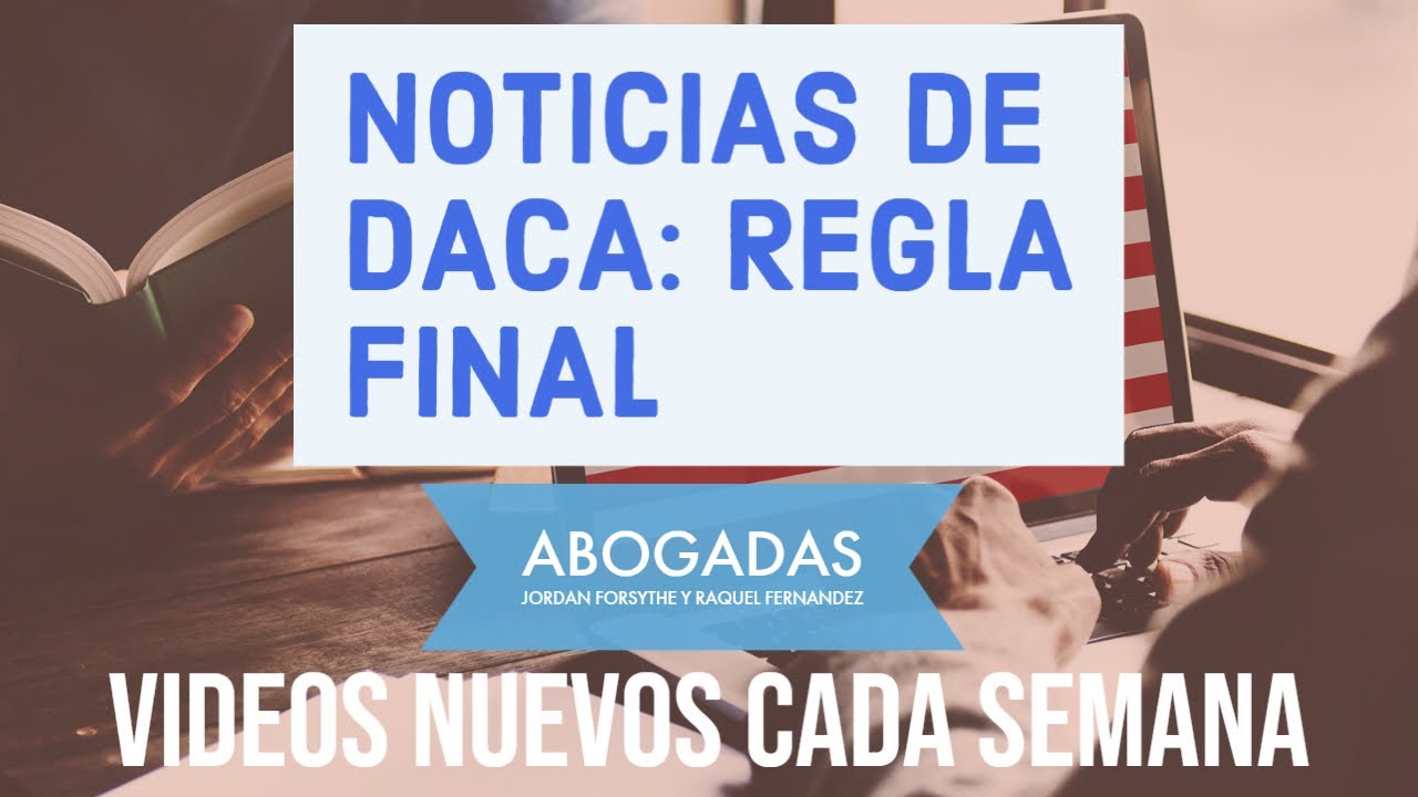 NOTICIAS DE DACA REGLA FINAL YouTube