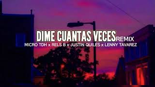 Dime Cuantas Veces Remix(Letra) Micro TDH x Rels B x Justin Quiles x Lenny Tavarez