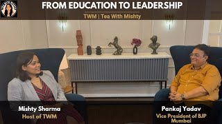 Conversation with Pankaj Yadav | BJP Mumbai Vice President and Former Corporator | Ep. 2 of TWM