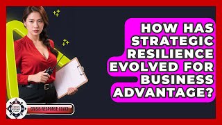 How Has Strategic Resilience Evolved For Business Advantage? - Crisis Response Coach